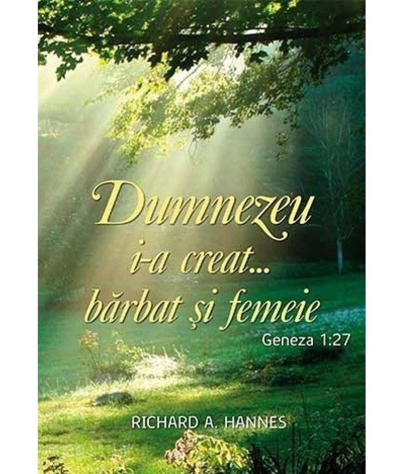 Dumnezeu i-a creat… barbat si femeie Dumnezeu i-a creat… barbat si femeie